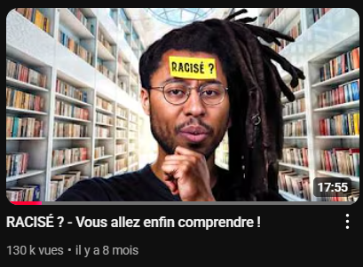 Miniature YouTube montrant un homme à lunettes devant une bibliothèque, avec un post-it jaune sur le front où est écrit « RACISÉ ? ». Le titre de la vidéo est : « RACISÉ ? - Vous allez enfin comprendre ! ».